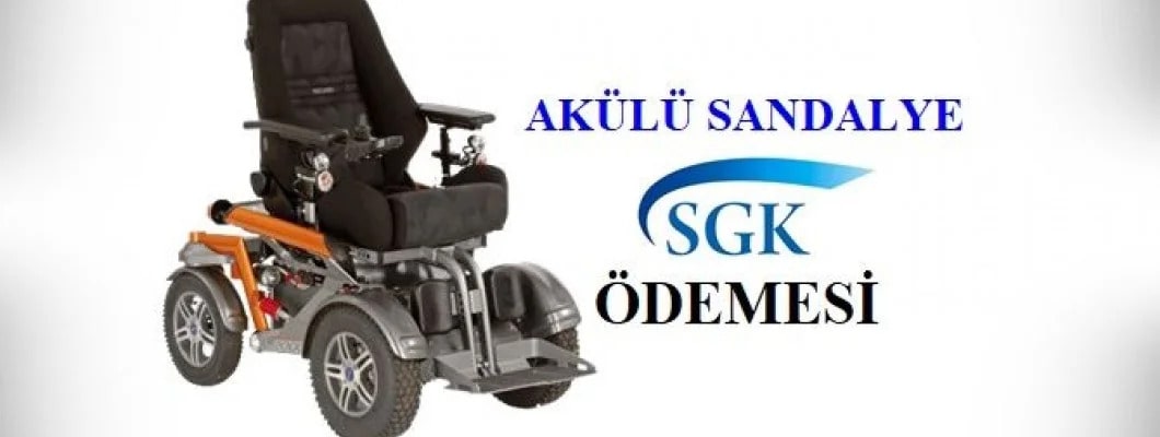 Akülü Sandalye SGK Ödemesi Nasıl Alınır?